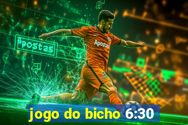 jogo do bicho 6:30